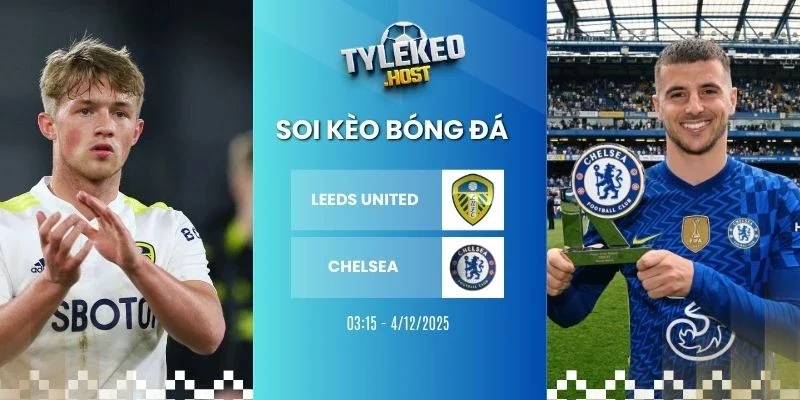 soi keo nha cai leeds united vs chelsea